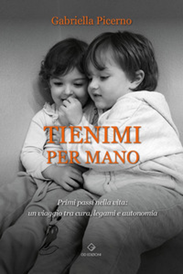 Tienimi per mano. Primi passi nella vita: un viaggio tra cura, legami e autonomia - Librerie.coop Tienimi per mano. Primi passi nella vita: un viaggio tra cura, legami e autonomia - Librerie.coop