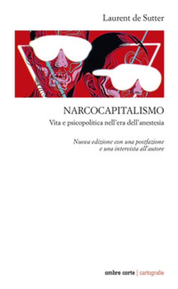 Narcocapitalismo. Vita e psicopolitica nell'era dell'anestesia - Librerie.coop Narcocapitalismo. Vita e psicopolitica nell'era dell'anestesia - Librerie.coop