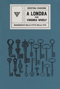 A Londra con Virginia Woolf. Passeggiate nella città della vita - Librerie.coop A Londra con Virginia Woolf. Passeggiate nella città della vita - Librerie.coop
