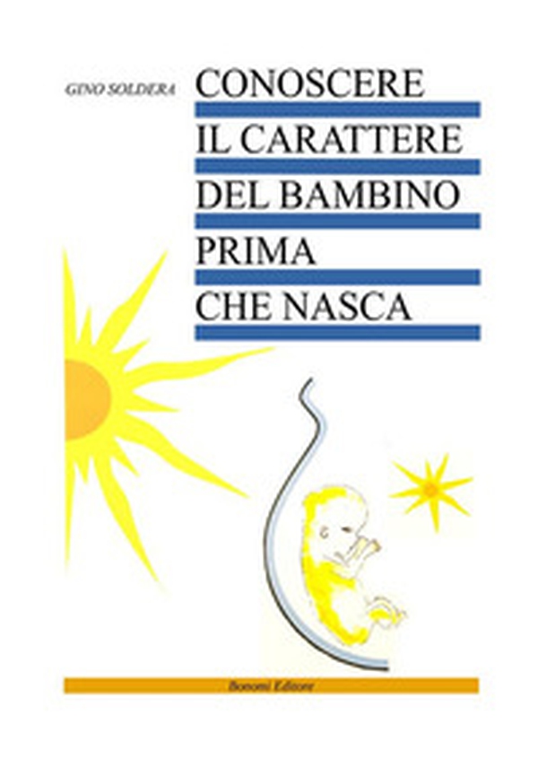 Conoscere il carattere del bambino prima che nasca - Librerie.coop Conoscere il carattere del bambino prima che nasca - Librerie.coop