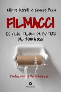 Filmacci. 100 film italiani da evitare dal 2000 a oggi - Librerie.coop Filmacci. 100 film italiani da evitare dal 2000 a oggi - Librerie.coop