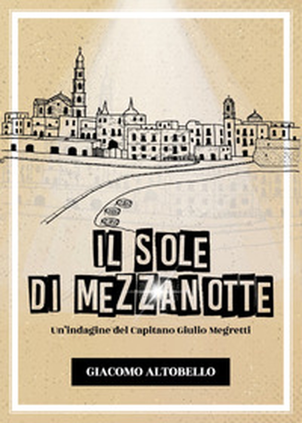 Il sole di mezzanotte. Un'indagine del Capitano Giulio Megretti - Librerie.coop Il sole di mezzanotte. Un'indagine del Capitano Giulio Megretti - Librerie.coop