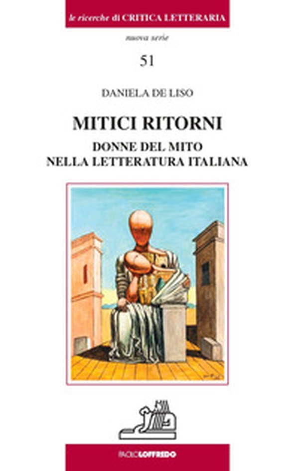 Mitici ritorni. Donne del mito nella letteratura italiana - Librerie.coop