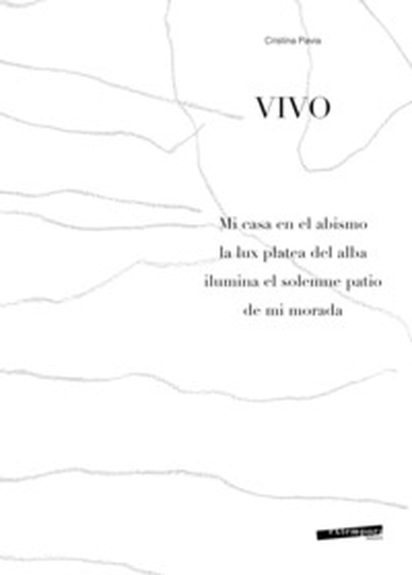 Vivo. Mi casa en el abismo la lux platea del alba ilumina el solemne patio de mi morada - Librerie.coop