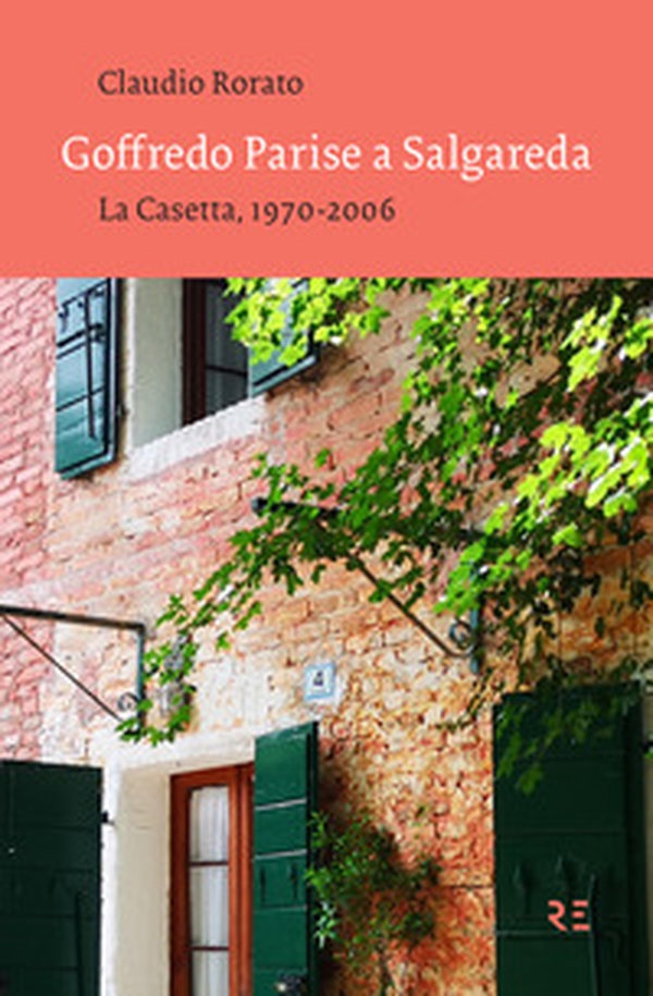 Goffredo Parise a Salgareda. La Casetta, 1970-2006 - Librerie.coop Goffredo Parise a Salgareda. La Casetta, 1970-2006 - Librerie.coop