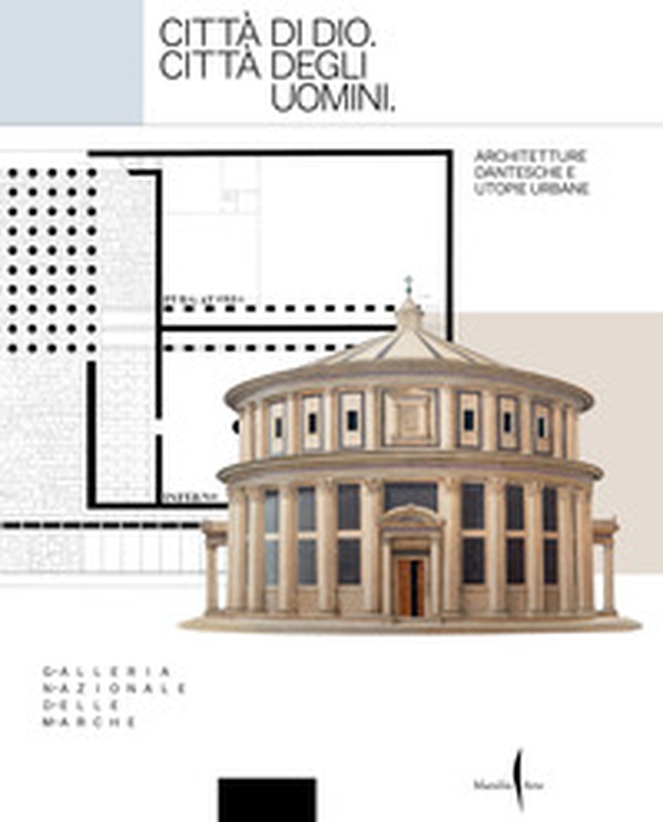 Città di Dio. Città degli uomini. Architetture dantesche e utopie urbane - Librerie.coop Città di Dio. Città degli uomini. Architetture dantesche e utopie urbane - Librerie.coop