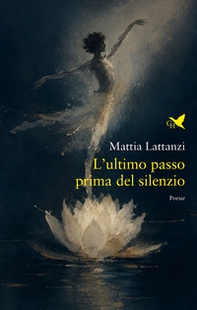 L'ultimo passo prima del silenzio - Librerie.coop