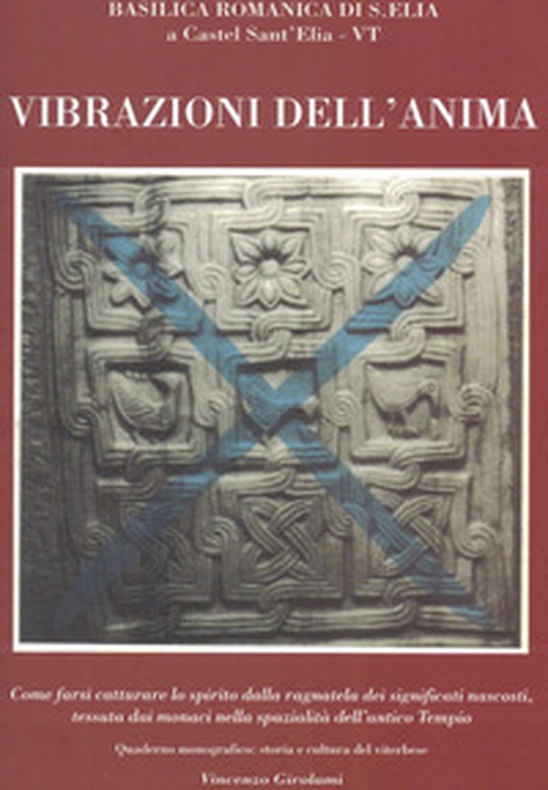 Le vibrazioni dell'anima. Come farsi catturare lo spirito dalla ragnatela dei significati nascosti, tessuta dai monaci nella spazialità dell'antico tempio - Librerie.coop Le vibrazioni dell'anima. Come farsi catturare lo spirito dalla ragnatela dei significati nascosti, tessuta dai monaci nella spazialità dell'antico tempio - Librerie.coop