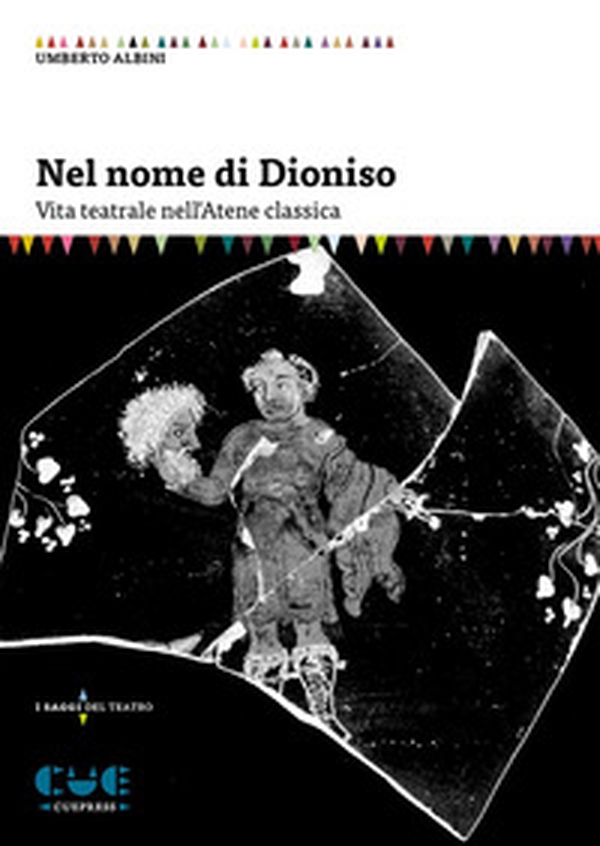 Nel nome di Dioniso. Vita teatrale nell'Atene classica - Librerie.coop Nel nome di Dioniso. Vita teatrale nell'Atene classica - Librerie.coop