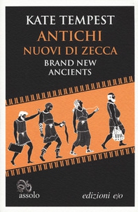 Antichi nuovi di zecca-Brand new ancients. Testo inglese a fronte - Librerie.coop