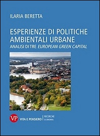 Esperienze di politiche ambientali urbane. Analisi di tre european green capital - Librerie.coop