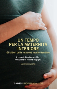 Un tempo per la maternità interiore. Gli albori della relazione madre-bambino - Librerie.coop