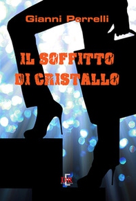 Il soffitto di cristallo - Librerie.coop Il soffitto di cristallo - Librerie.coop