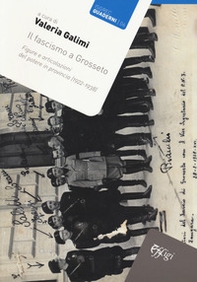 Il fascismo a Grosseto. Figure e articolazioni del potere in provincia (1922-1938) - Librerie.coop