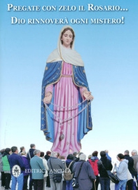 Pregate con zelo il rosario... Dio rinnoverà ogni mistero! - Librerie.coop Pregate con zelo il rosario... Dio rinnoverà ogni mistero! - Librerie.coop