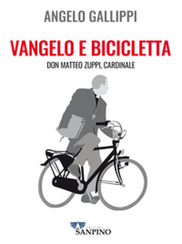 Vangelo e bicicletta. Don Matteo Zuppi, cardinale - Librerie.coop Vangelo e bicicletta. Don Matteo Zuppi, cardinale - Librerie.coop