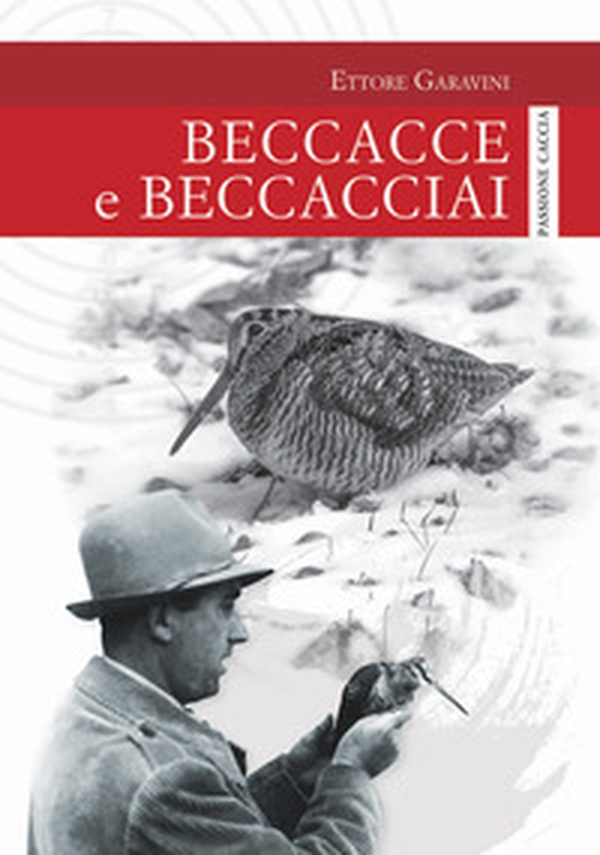 Beccacce e beccacciai - Librerie.coop Beccacce e beccacciai - Librerie.coop