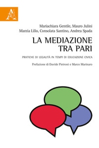 La mediazione tra pari. Pratiche di legalità in tempi di educazione civica - Librerie.coop