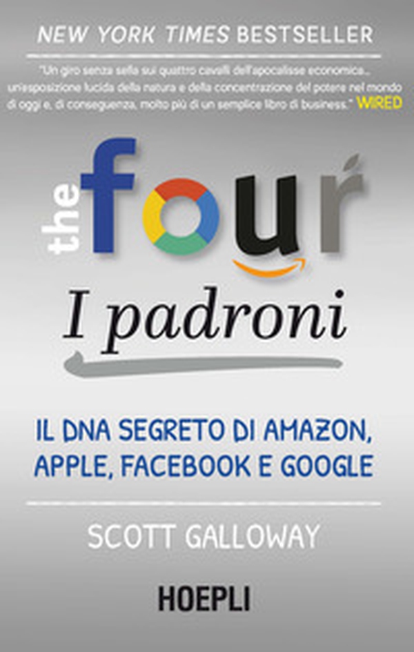 The four. I padroni. Il DNA segreto di Amazon, Apple, Facebook e Google - Librerie.coop The four. I padroni. Il DNA segreto di Amazon, Apple, Facebook e Google - Librerie.coop