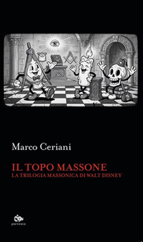 Il topo massone. La trilogia massonica di Walt Disney - Librerie.coop