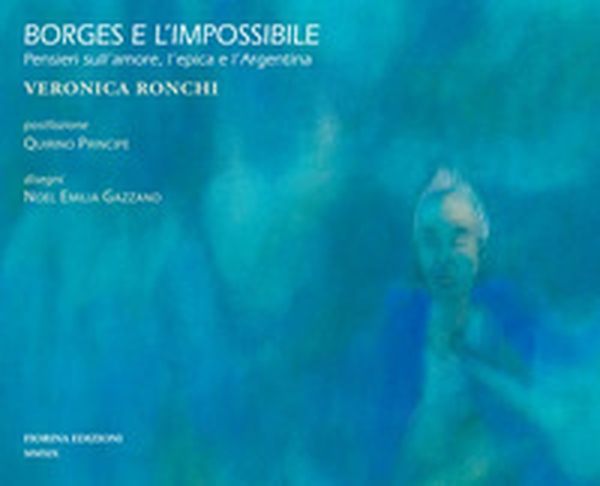 Borges e l'impossibile. Pensieri sull'amore, l'epica e l'Argentina - Librerie.coop Borges e l'impossibile. Pensieri sull'amore, l'epica e l'Argentina - Librerie.coop