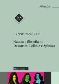 Natura e filosofia in Descartes, Leibniz e Spinoza. Lezioni e conferenze 1933/37 - Librerie.coop