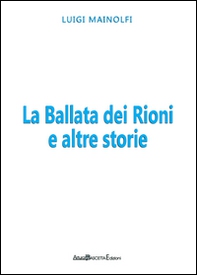 La ballata dei rioni e altre storie - Librerie.coop La ballata dei rioni e altre storie - Librerie.coop
