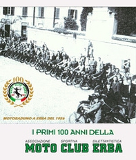I primi cento anni del a.s.d. Motoclub Erba - Librerie.coop I primi cento anni del a.s.d. Motoclub Erba - Librerie.coop