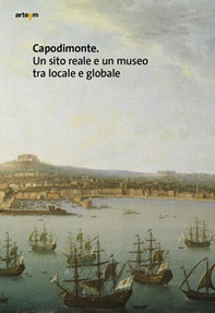 Capodimonte. Un sito reale e un museo tra locale e globale - Librerie.coop