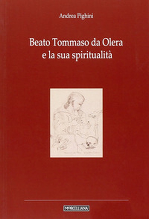 Beato Tommaso da Olera e la sua spiritualità - Librerie.coop Beato Tommaso da Olera e la sua spiritualità - Librerie.coop
