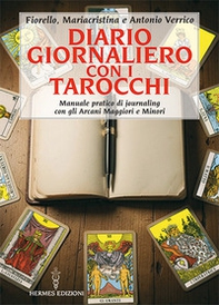 Diario giornaliero con i tarocchi. Manuale pratico di journaling con gli Arcani Maggiori e Minori - Librerie.coop