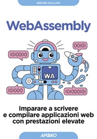 Webassembly. Imparare a scrivere e compilare applicazioni web con prestazioni elevate - Librerie.coop