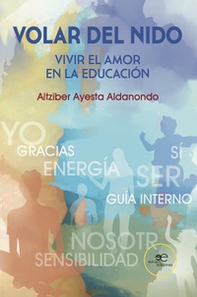 Volar del nido. Vivir el amor en la educación - Librerie.coop