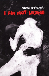 I am not legend-Io non sono leggenda - Librerie.coop