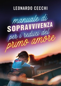 Manuale di sopravvivenza per i reduci del primo amore - Librerie.coop Manuale di sopravvivenza per i reduci del primo amore - Librerie.coop