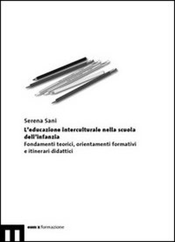 L'educazione interculturale nella scuola dell'infanzia. Fondamenti teorici, orientamenti formativi e itinerari didattici - Librerie.coop L'educazione interculturale nella scuola dell'infanzia. Fondamenti teorici, orientamenti formativi e itinerari didattici - Librerie.coop