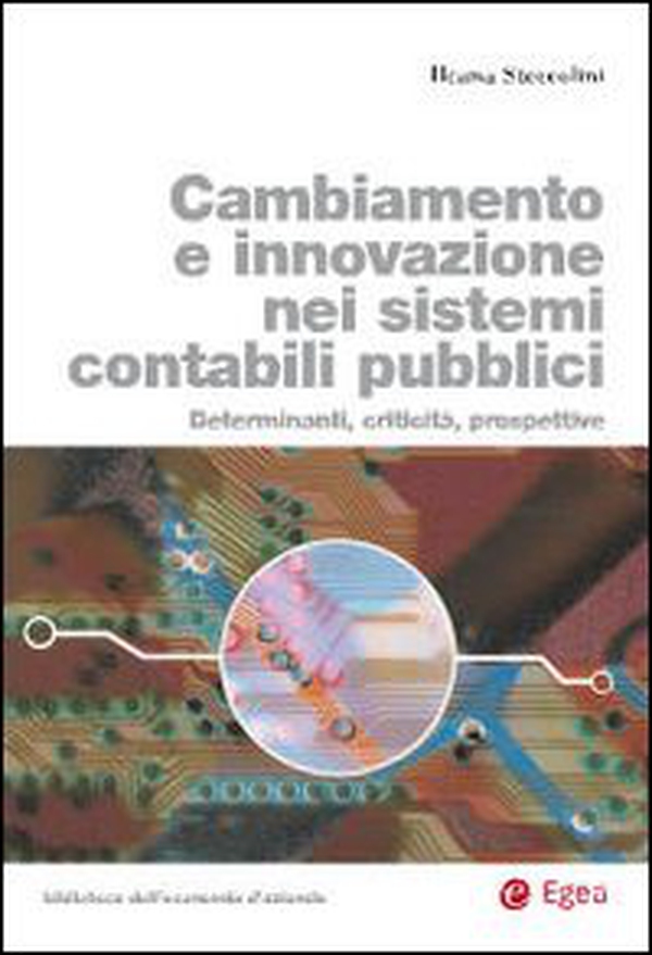 Cambiamento e innovazione nei sistemi contabili pubblici. Determinanti, criticità, prospettive - Librerie.coop Cambiamento e innovazione nei sistemi contabili pubblici. Determinanti, criticità, prospettive - Librerie.coop