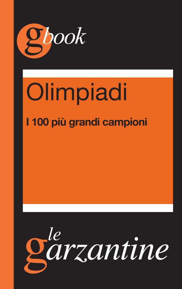 Olimpiadi. I 100 più grandi campioni - Librerie.coop Olimpiadi. I 100 più grandi campioni - Librerie.coop