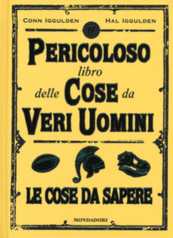 Il pericoloso libro delle cose da veri uomini. Le cose da sapere - Librerie.coop Il pericoloso libro delle cose da veri uomini. Le cose da sapere - Librerie.coop