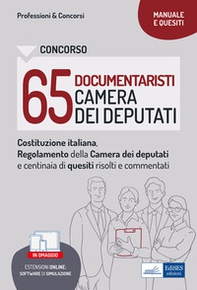 Concorso 65 documentaristi Camera dei Deputati. Costituzione italiana, Regolamento della Camera dei Deputati e Quesiti commentati per la prova preselettiva - Librerie.coop