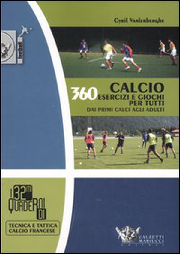 Calcio. 360 esercizi e giochi per tutti. Dai primi calci agli adulti - Librerie.coop Calcio. 360 esercizi e giochi per tutti. Dai primi calci agli adulti - Librerie.coop