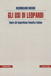 Usi di Leopardi. Figure del leopardismo filosofico italiano - Librerie.coop Usi di Leopardi. Figure del leopardismo filosofico italiano - Librerie.coop