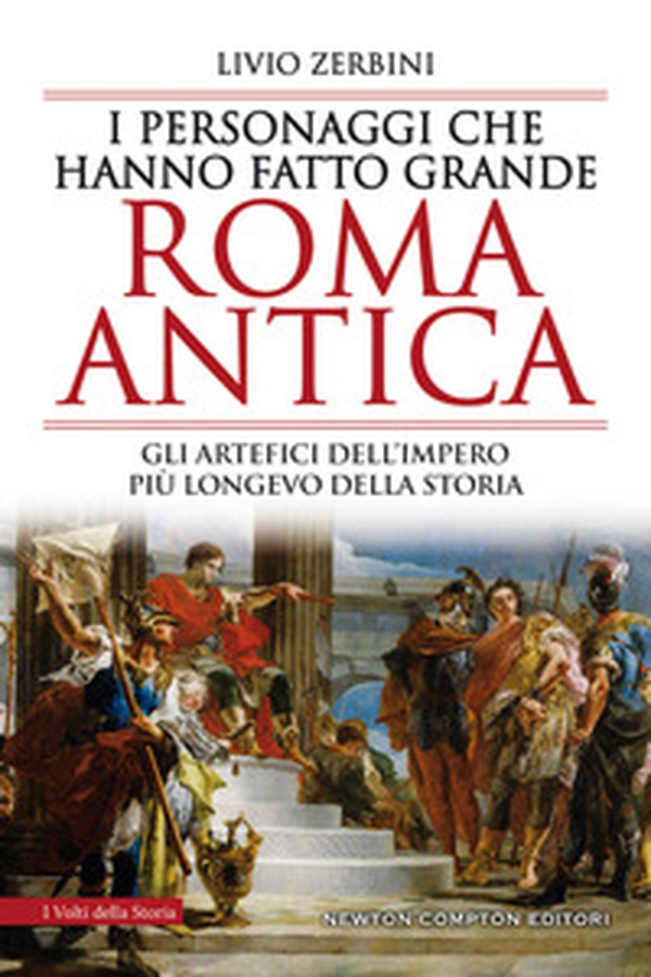 I personaggi che hanno fatto grande Roma antica - Librerie.coop I personaggi che hanno fatto grande Roma antica - Librerie.coop