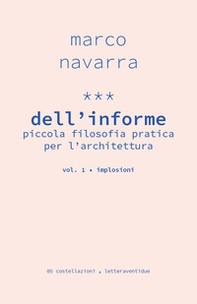 Dell'informe. Piccola filosofia pratica per l'architettura - Librerie.coop