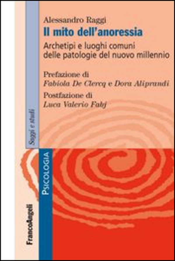 Il mito dell'anoressia. Archetipi e luoghi comuni delle patologie del nuovo millennio - Librerie.coop Il mito dell'anoressia. Archetipi e luoghi comuni delle patologie del nuovo millennio - Librerie.coop