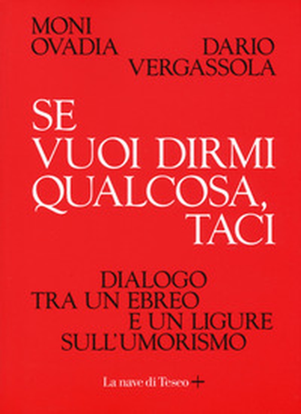 Se vuoi dirmi qualcosa, taci. Dialogo tra un ebreo e un ligure sull'umorismo - Librerie.coop Se vuoi dirmi qualcosa, taci. Dialogo tra un ebreo e un ligure sull'umorismo - Librerie.coop