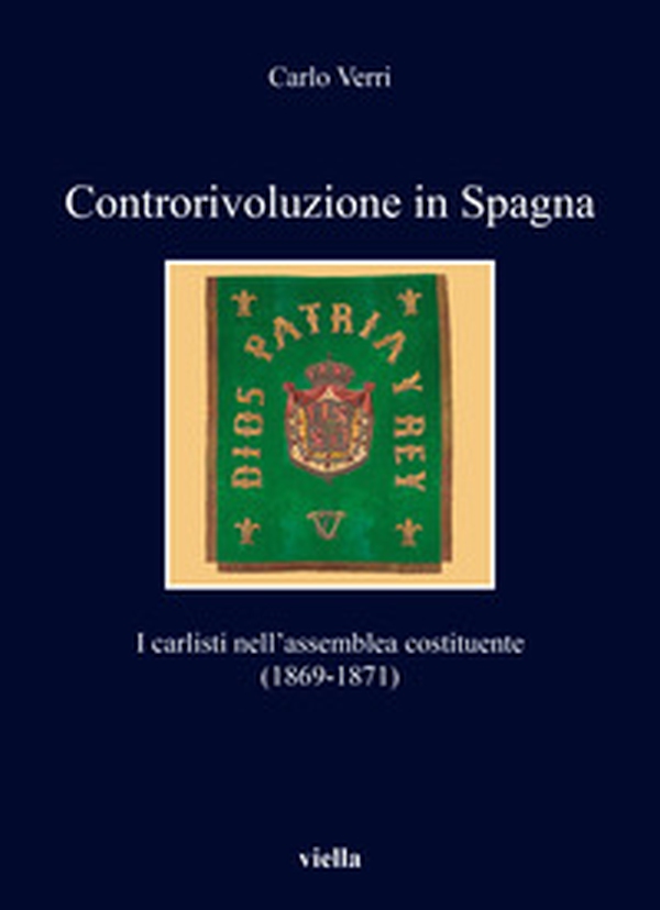 Controrivoluzione in Spagna. I carlisti nell'assemblea costituente (1869-1871) - Librerie.coop Controrivoluzione in Spagna. I carlisti nell'assemblea costituente (1869-1871) - Librerie.coop