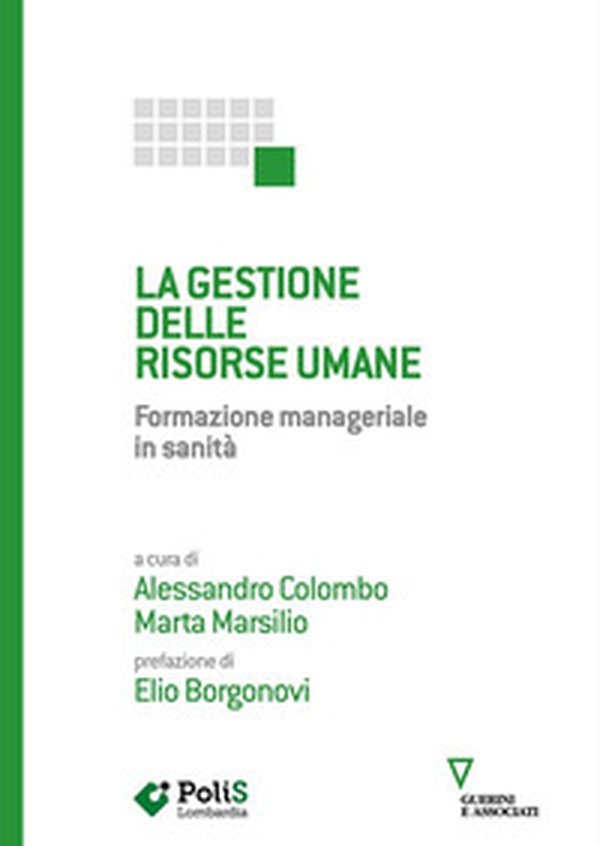La gestione delle risorse umane. Formazione manageriale in sanità - Librerie.coop La gestione delle risorse umane. Formazione manageriale in sanità - Librerie.coop