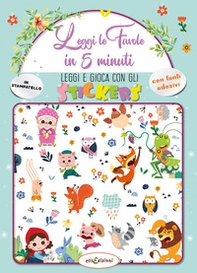 Leggi le fiabe in 5 minuti. Leggi e gioca con gli stickers - Librerie.coop