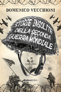Storie insolite della Seconda guerra mondiale - Librerie.coop Storie insolite della Seconda guerra mondiale - Librerie.coop